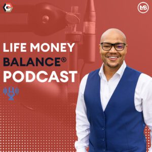 E1  The Launch  Life Money Balance™ Podcast   Live Asprtnly™